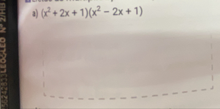 a (x^2+2x+1)(x^2-2x+1)