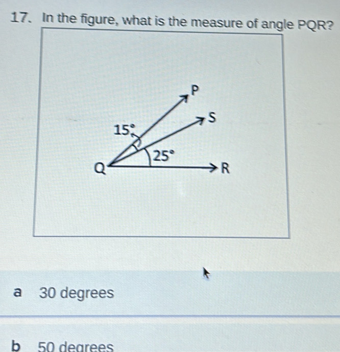 In the figure, what is the measure of angle PQR?
a 30 degrees
b 50 dearees