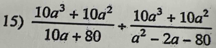  (10a^3+10a^2)/10a+80 /  (10a^3+10a^2)/a^2-2a-80 