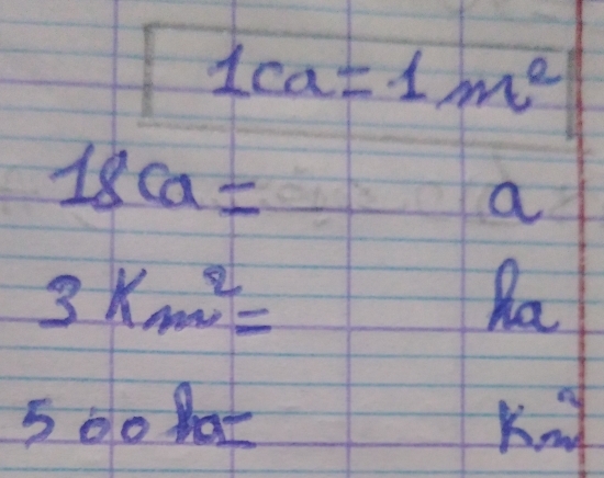 1ca=1m^2
18ca=
a
3km^2=
Ra
500la=
xm