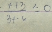  (x+3)/3x-6 ≤ 0