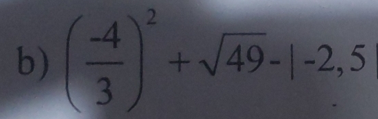 ( (-4)/3 )^2+sqrt(49)-|-2,5