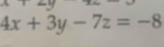 4x+3y-7z=-8