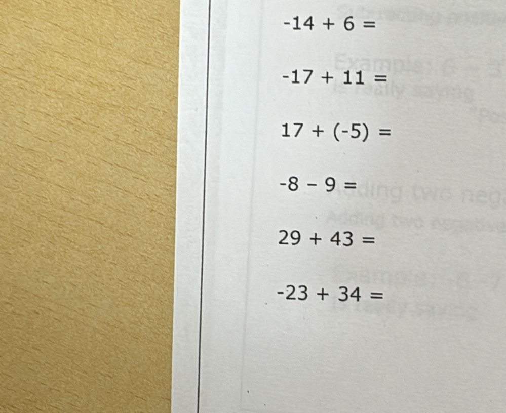 -14+6=
-17+11=
17+(-5)=
-8-9=
29+43=
-23+34=