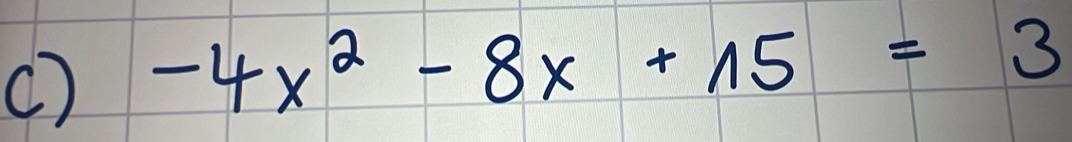 () -4x^2-8x+15=3