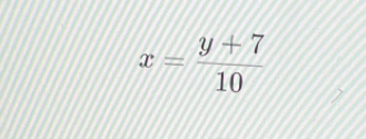 x= (y+7)/10 