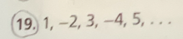 19, 1, −2, 3, −4, 5, . . .