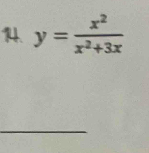 1 y= x^2/x^2+3x 