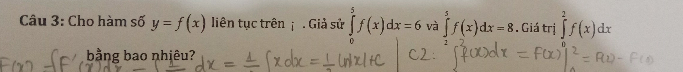 Cho hàm số y=f(x) liên tục trên ¡ . Giả sử ∈tlimits _0^5f(x)dx=6 và ∈tlimits _-^5f(x)dx=8 Giá trị ∈tlimits _2^2f(x)dx
bằng bao nhiêu?