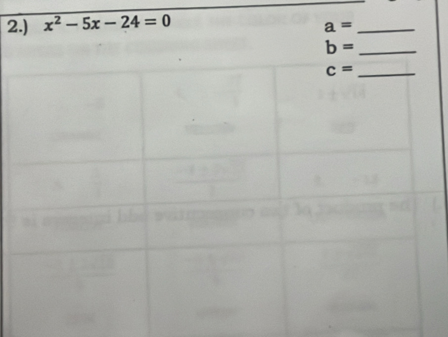 2.) x^2-5x-24=0
a= _