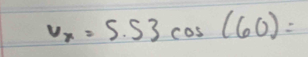 v_x=5.53cos (60)=