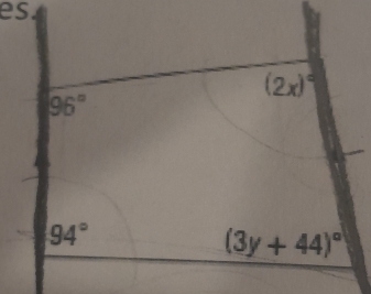 es.
(2x)^circ 
96°
94°
(3y+44)^circ 