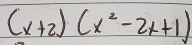 (x+2)(x^2-2x+1)