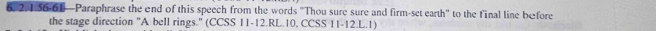 156 -61 —Paraphrase the end of this speech from the words "Thou sure sure and firm-set earth" to the final line before 
the stage direction "A bell rings." (CCSS 11-12.RL.10, CCSS 11-12.L.1)