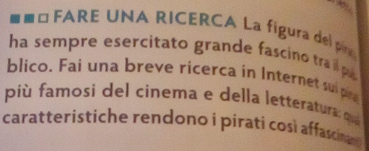 □ FARE UNA RICERCA La figura del pr 
ha sempre esercitato grande fascino tralpe 
blico. Fai una breve ricerca in Internet su pra 
più famosi del cinema e della letteratura q 
caratteristiche rendono i pirati così affascina