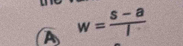 a w= (s-a)/l 