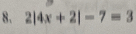 2|4x+2|-7=3