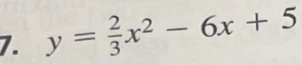 y= 2/3 x^2-6x+5