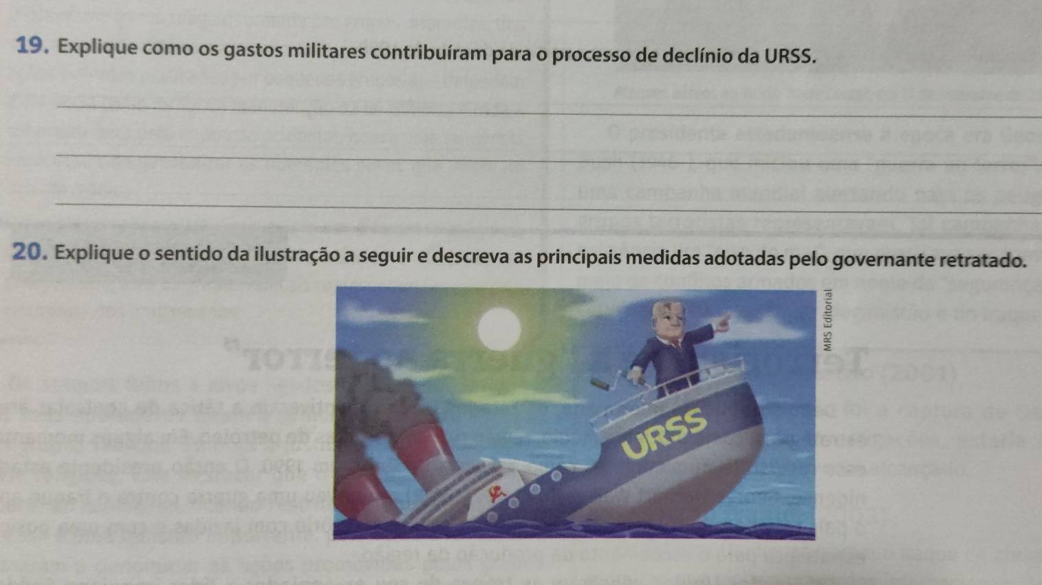 Explique como os gastos militares contribuíram para o processo de declínio da URSS. 
_ 
_ 
_ 
20. Explique o sentido da ilustração a seguir e descreva as principais medidas adotadas pelo governante retratado.