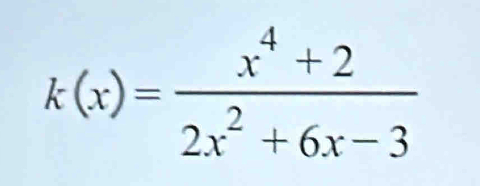 k(x)= (x^4+2)/2x^2+6x-3 