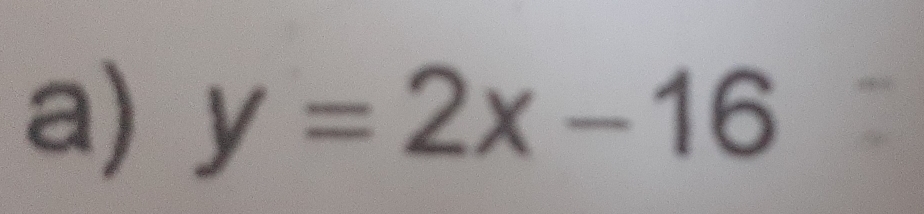 y=2x-16