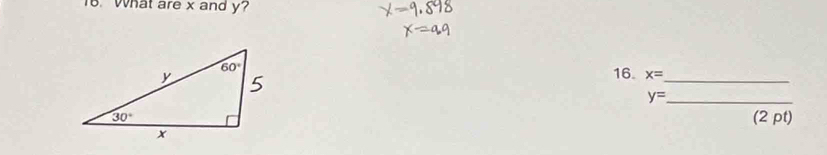 What are x and y?
16. x= _
_ y=
(2 pt)