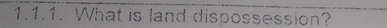 What is land dispossession?