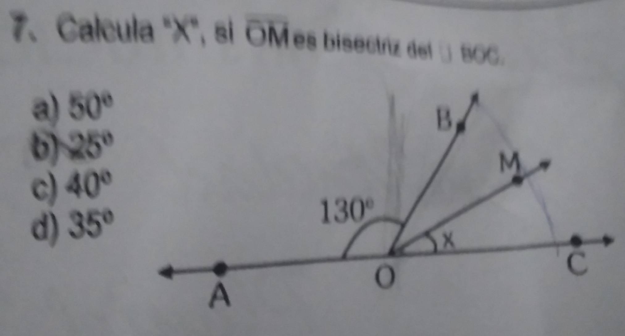 Calcula "X", si overline OM es bisectriz del □ BOC.
a) 50°
b) 25°
c) 40°
d) 35°