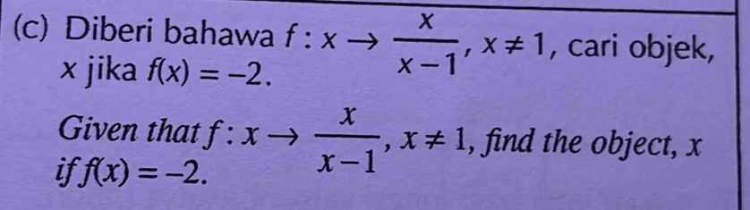 Diberi bahawa f:xto  x/x-1 , x!= 1 , cari objek,
x jika f(x)=-2. 
Given that f:xto  x/x-1 , x!= 1 , find the object, x
if f(x)=-2.