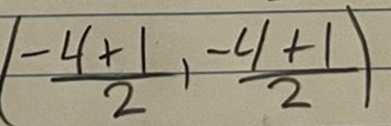 ( (-4+1)/2 , (-4+1)/2 )