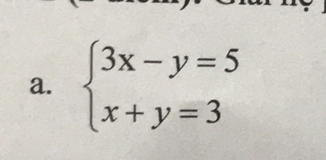 beginarrayl 3x-y=5 x+y=3endarray.