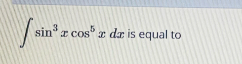 ∈t sin^3xcos^5xdx 、 is equal to