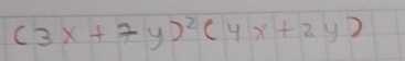 (3x+7y)^2(4x+2y)