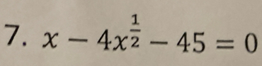 x-4x^(frac 1)2-45=0