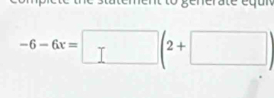 -6-6x=□ (2+□ )