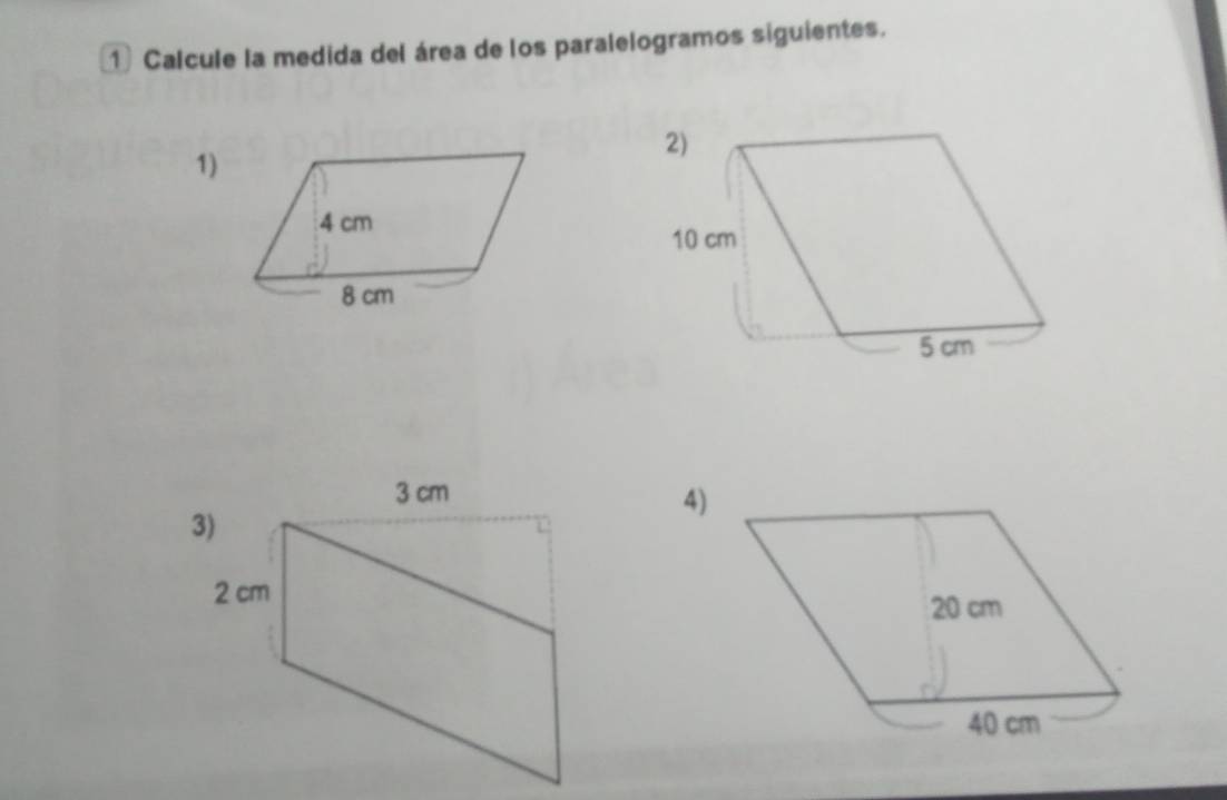 Calcule la medida del área de los paralelogramos siguientes. 
1)
4 cm
8 cm
4)