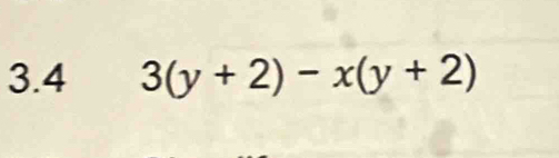 3.4 3(y+2)-x(y+2)