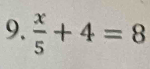  x/5 +4=8