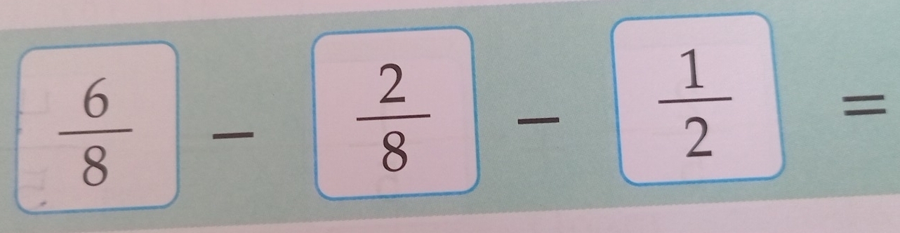  6/8 - 2/8 - 1/2 =