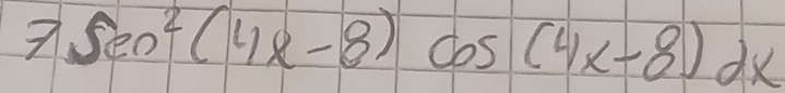 75en^2(4x-8)cos (4x-8)dx