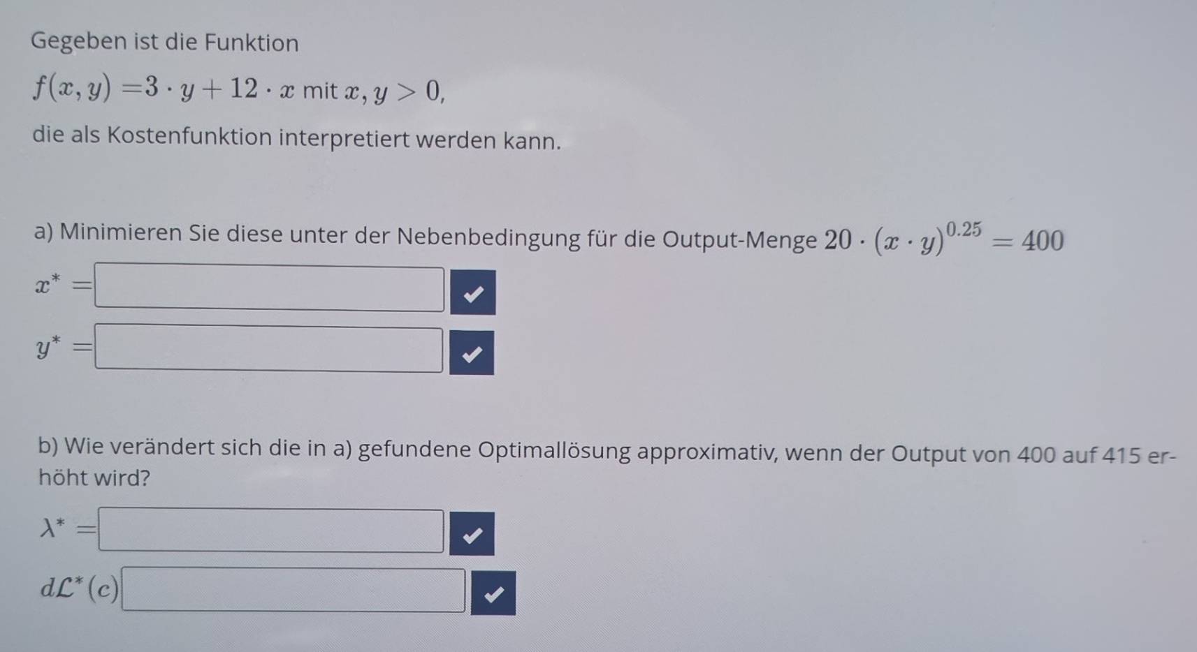 Gelöst:Gegeben ist die Funktion f(x,y)=3· y+12· x mit x, y>0, die als ...