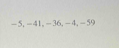 -5, -41, -36, -4, -59