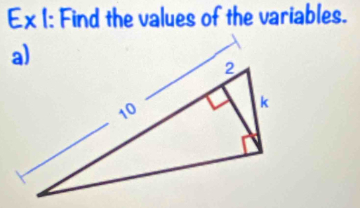 Ex I: Find the values of the variables.