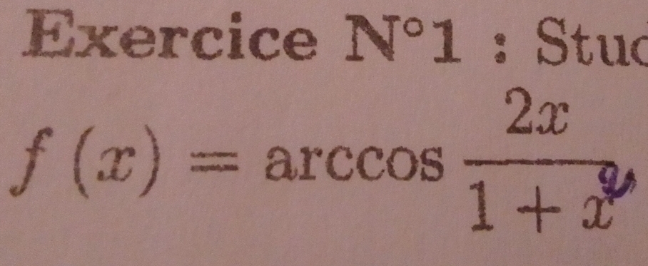 Exercice N°1 : Stuo
f(x)=arccos  2x/1+x 