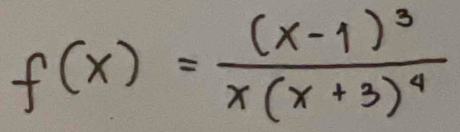 f(x)=frac (x-1)^3x(x+3)^4