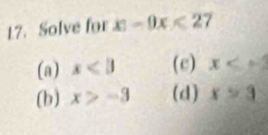 Solve for x|-9x<27</tex>
(a) x<3</tex> (c) x
(b) x>-3 (d) x>3