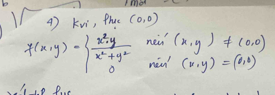 Imot 
4) kvi, Phuc (0,0)
f(x,y)=beginarrayl  (x^2+y)/x^2+y^2  0endarray. new
(x,y)!= (0,0)
nen (x,y)=(0,0)