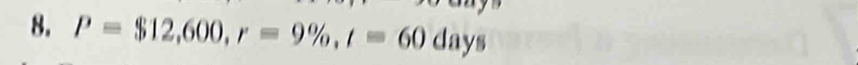 P=$12,600, r=9% , t=60days