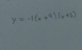 y=-1(x+9)(x+3)