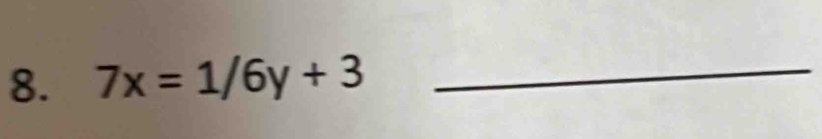 7x=1/6y+3 _